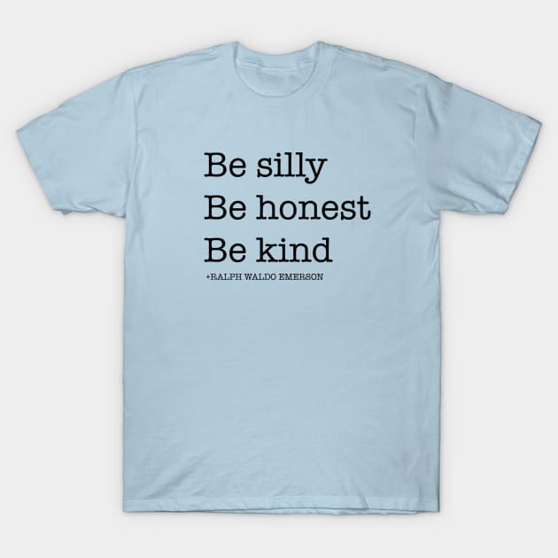 Be Silly Be Honest Ralph Waldo Emerson T-Shirt by designspeak